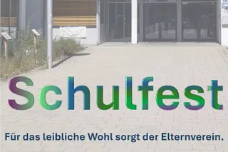 Schulfest 2025: 27. Juni, Beginn 17.00 Uhr