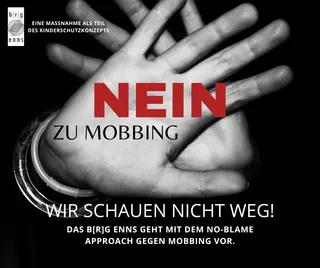 Nein zu Mobbing — wir schauen nicht weg. Das b[r]g Enns geht mit dem No-Blame-Approach gegen Mobbing vor.